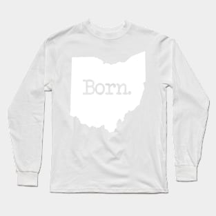 Ohio Born OH Long Sleeve T-Shirt